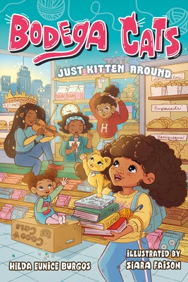 Cover Image for Bodega Cats: Just Kitten Around -- Hilda Eunice Burgos, Hardcover