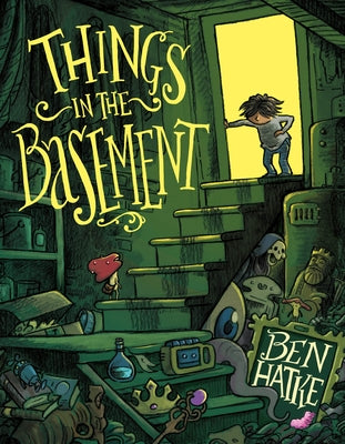 Cover Image for Things in the Basement -- Ben Hatke, Paperback