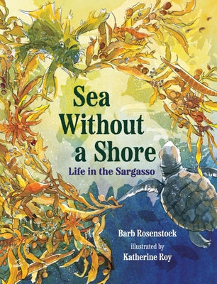 Sea Without a Shore: Life in the Sargasso -- Barb Rosenstock, Hardcover