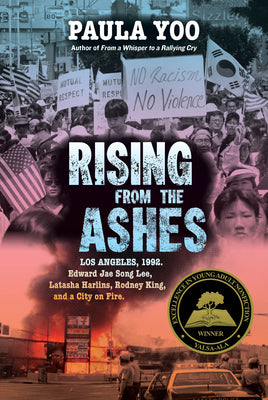 Cover Image for Rising from the Ashes: Los Angeles, 1992. Edward Jae Song Lee, Latasha Harlins, Rodney King, and a City on Fire -- Paula Yoo, Hardcover