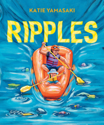 Cover Image for Ripples -- Katie Yamasaki, Hardcover