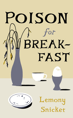 Cover Image for Poison for Breakfast -- Lemony Snicket, Hardcover