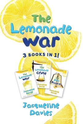 Cover Image for The Lemonade War Three Books in One: The Lemonade War, the Lemonade Crime, the Bell Bandit -- Jacqueline Davies, Hardcover