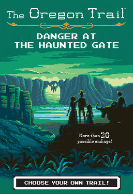 Cover Image for The Oregon Trail: Danger at the Haunted Gate -- Jesse Wiley, Paperback