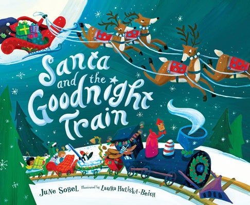 Cover Image for Santa and the Goodnight Train: A Christmas Holiday Book for Kids -- June Sobel, Hardcover
