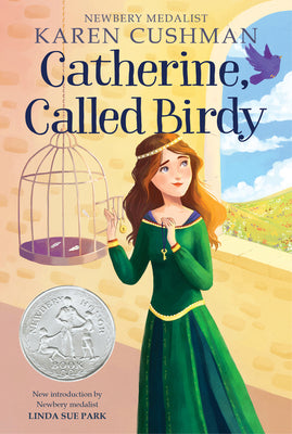 Cover Image for Catherine, Called Birdy: A Newbery Honor Award Winner -- Karen Cushman, Paperback