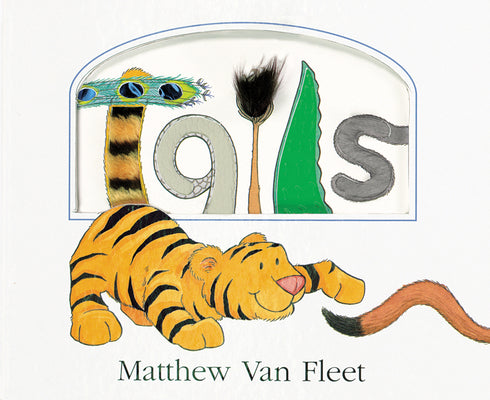 Cover Image for Tails Lift-The-Flap and More! -- Matthew Van Fleet, Hardcover
