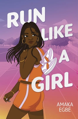 Cover Image for Run Like a Girl -- Amaka Egbe, Hardcover