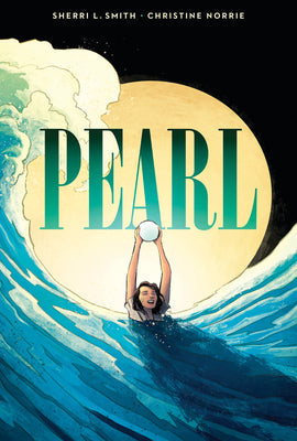 Pearl: A Graphic Novel -- Sherri L. Smith, Hardcover