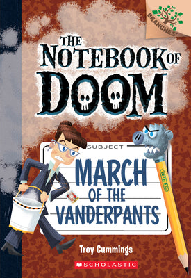 Cover Image for March of the Vanderpants: A Branches Book (the Notebook of Doom #12): Volume 12 -- Troy Cummings, Paperback