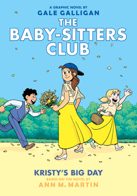 Cover Image for Kristy's Big Day: A Graphic Novel (the Baby-Sitters Club #6): Volume 6 -- Gale Galligan, Hardcover