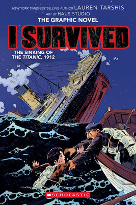 Cover Image for I Survived the Sinking of the Titanic, 1912: A Graphic Novel (I Survived Graphic Novel #1) -- Lauren Tarshis, Paperback