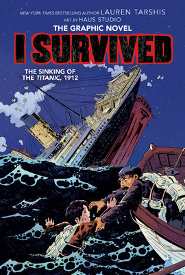 Cover Image for I Survived the Sinking of the Titanic, 1912: A Graphic Novel (I Survived Graphic Novel #1) -- Lauren Tarshis, Hardcover