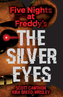 Cover Image for The Silver Eyes: Five Nights at Freddy's (Original Trilogy Book 1): Volume 1 -- Scott Cawthon, Paperback