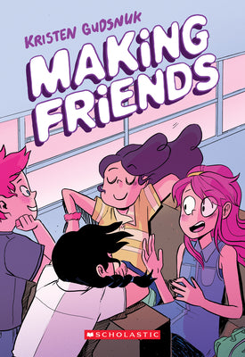 Cover Image for Making Friends: A Graphic Novel (Making Friends #1) -- Kristen Gudsnuk, Paperback
