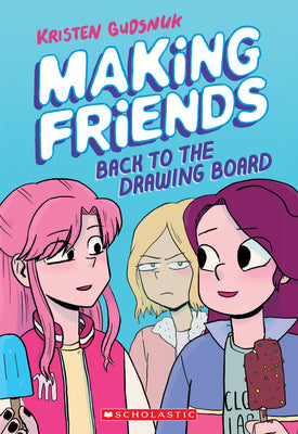 Cover Image for Making Friends: Back to the Drawing Board: A Graphic Novel (Making Friends #2): Volume 2 -- Kristen Gudsnuk, Paperback