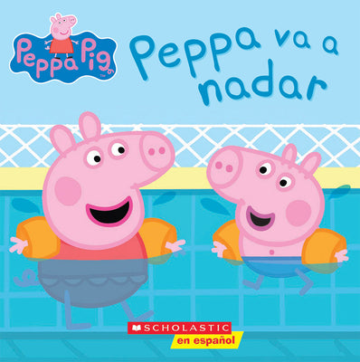 Cover Image for Peppa Pig: Peppa Va a Nadar (Peppa Goes Swimming) -- Scholastic, Paperback