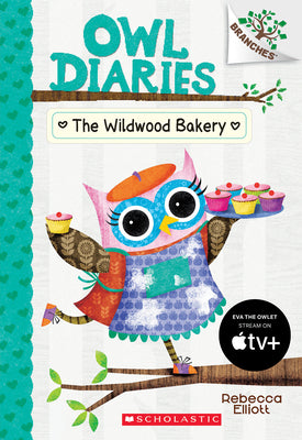 Cover Image for The Wildwood Bakery: A Branches Book (Owl Diaries #7): Volume 7 -- Rebecca Elliott, Paperback