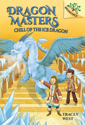 Cover Image for Chill of the Ice Dragon: A Branches Book (Dragon Masters #9): Volume 9 -- Tracey West, Hardcover