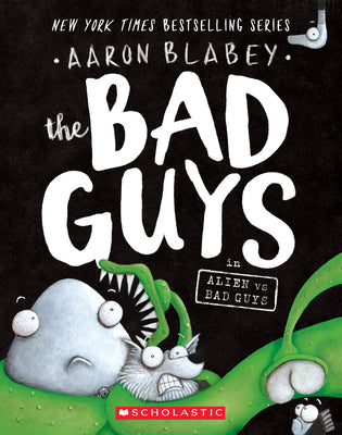 Cover Image for The Bad Guys in Alien Vs Bad Guys (the Bad Guys #6): Volume 6 -- Aaron Blabey, Paperback