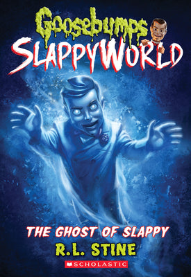 Cover Image for The Ghost of Slappy (Goosebumps Slappyworld #6): Volume 6 -- R. L. Stine, Paperback