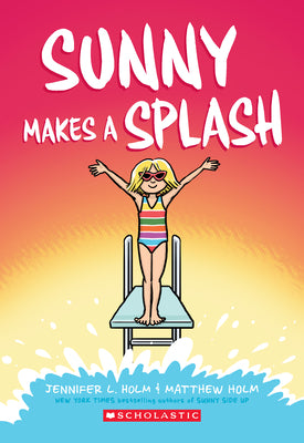 Cover Image for Sunny Makes a Splash: A Graphic Novel (Sunny #4): Volume 4 -- Jennifer L. Holm, Paperback