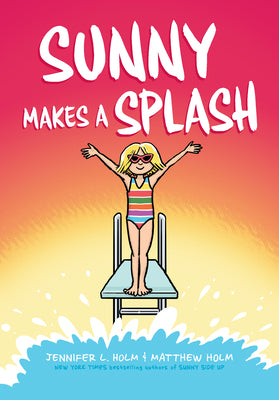 Cover Image for Sunny Makes a Splash: A Graphic Novel (Sunny #4): Volume 4 -- Jennifer L. Holm, Hardcover