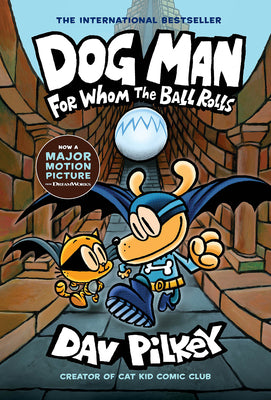 Cover Image for Dog Man: For Whom the Ball Rolls: A Graphic Novel (Dog Man #7): From the Creator of Captain Underpants: Volume 7 -- Dav Pilkey, Hardcover