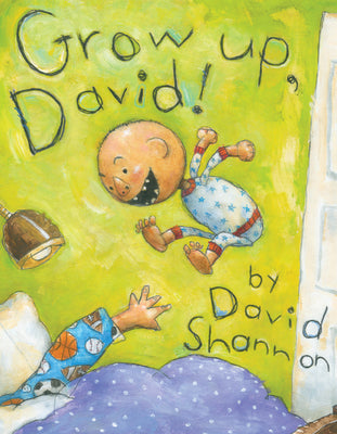 Cover Image for Grow Up, David! -- David Shannon, Hardcover