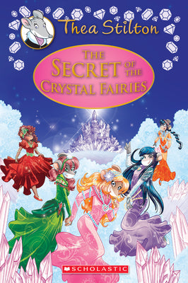 Cover Image for The Secret of the Crystal Fairies (Thea Stilton: Special Edition #7): Volume 7 -- Thea Stilton, Hardcover