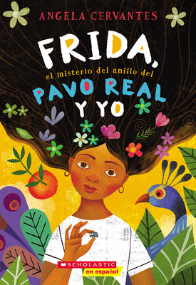 Cover Image for Frida, el Misterio del Anillo del Pavo Real y Yo = Me, Frida, and the Secret of the Peacock Ring -- Angela Cervantes, Paperback