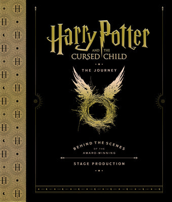 Cover Image for Harry Potter and the Cursed Child: The Journey: Behind the Scenes of the Award-Winning Stage Production -- Harry Potter Theatrical Productions, Hardcover