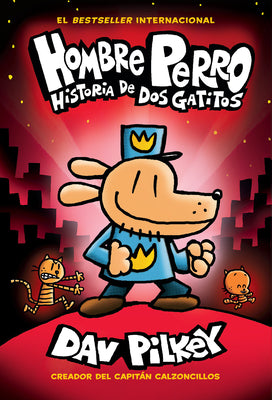 Cover Image for Hombre Perro: Historia de DOS Gatitos (Dog Man: A Tale of Two Kitties): Volume 3 -- Dav Pilkey, Hardcover