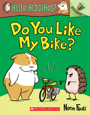 Cover Image for Do You Like My Bike?: An Acorn Book (Hello, Hedgehog! #1): Volume 1 -- Norm Feuti, Paperback