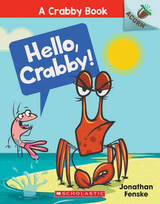 Cover Image for Hello, Crabby!: An Acorn Book (a Crabby Book #1): Volume 1 -- Jonathan Fenske, Paperback