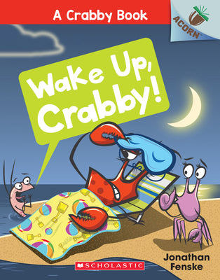 Cover Image for Wake Up, Crabby!: An Acorn Book (a Crabby Book #3): Volume 3 -- Jonathan Fenske, Paperback