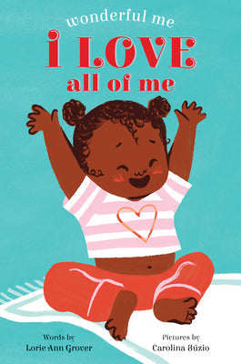 I Love All of Me (Wonderful Me) -- Lorie Ann Grover, Board Books