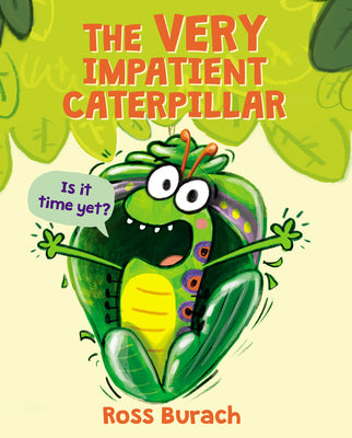Cover Image for The Very Impatient Caterpillar (a Very Impatient Caterpillar Book) -- Ross Burach, Hardcover