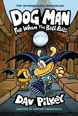 Cover Image for Dog Man: For Whom the Ball Rolls: A Graphic Novel (Dog Man #7): From the Creator of Captain Underpants: Volume 7 -- Dav Pilkey, Library Binding