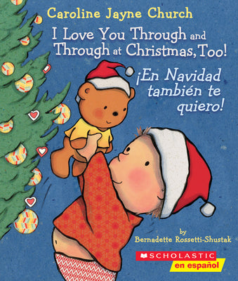 Cover Image for I Love You Through and Through at Christmas, Too! / ¡En Navidad También Te Quiero! (Scholastic Bilingual) -- Bernadette Rossetti-Shustak, Board Books