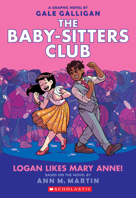 Cover Image for Logan Likes Mary Anne!: A Graphic Novel (the Baby-Sitters Club #8): Volume 8 -- Gale Galligan, Paperback