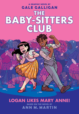 Cover Image for Logan Likes Mary Anne!: A Graphic Novel (the Baby-Sitters Club #8): Volume 8 -- Gale Galligan, Hardcover