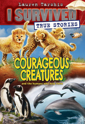Cover Image for Courageous Creatures (I Survived True Stories #4): Volume 4 -- Lauren Tarshis, Paperback