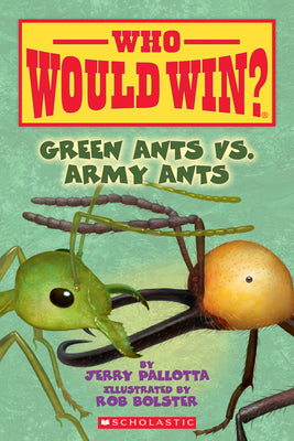 Cover Image for Green Ants vs. Army Ants (Who Would Win?): Volume 21 -- Jerry Pallotta, Paperback