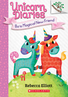 Cover Image for Bo's Magical New Friend: A Branches Book (Unicorn Diaries #1): Volume 1 -- Rebecca Elliott, Paperback