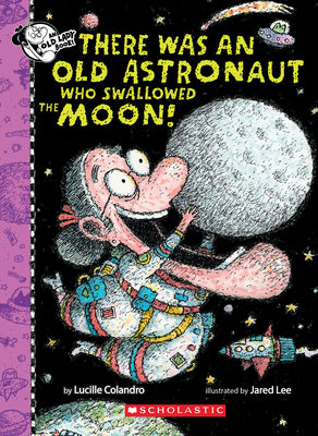Cover Image for There Was an Old Astronaut Who Swallowed the Moon! -- Lucille Colandro, Hardcover