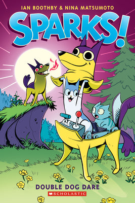 Cover Image for Sparks! Double Dog Dare: A Graphic Novel (Sparks! #2): Volume 2 -- Ian Boothby, Paperback