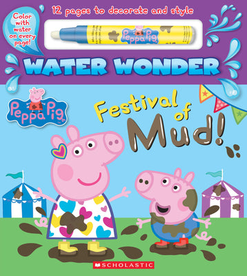 Cover Image for Festival of Mud! (a Peppa Pig Water Wonder Storybook) -- Scholastic, Hardcover