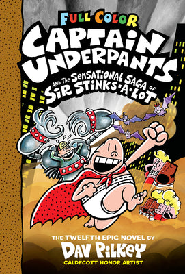 Cover Image for Captain Underpants and the Sensational Saga of Sir Stinks-A-Lot: Color Edition (Captain Underpants #12): From the Creator of Dog Man: Volume 12 -- Dav Pilkey, Hardcover