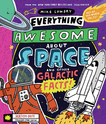Cover Image for Everything Awesome about Space and Other Galactic Facts!: Volume 3 -- Mike Lowery, Hardcover